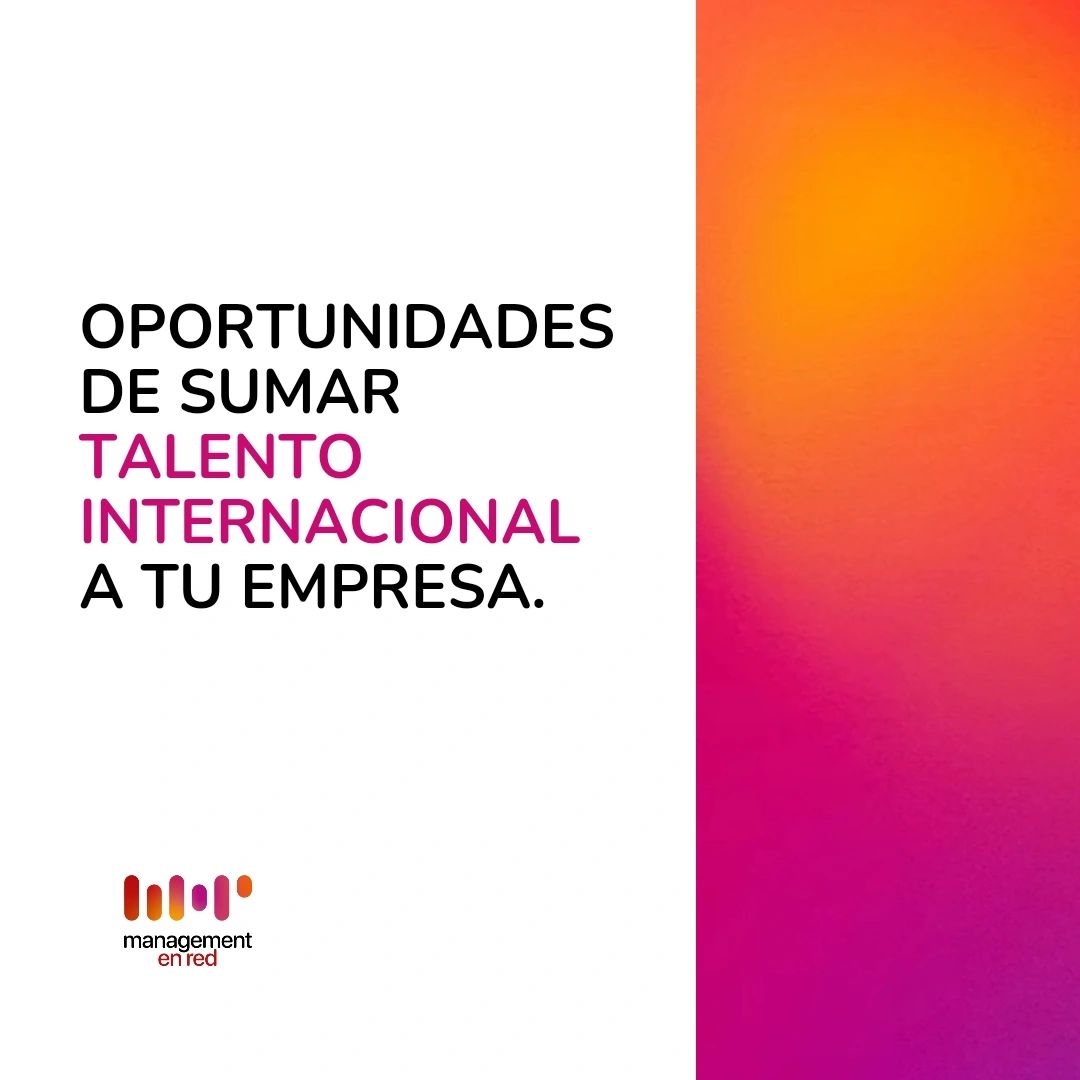 Oportunidades de sumar talento int a tu empresa