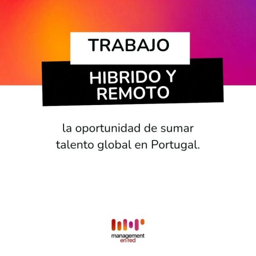 Trabajo híbrido y remoto: la oportunidad de sumar talento global en Portugal.