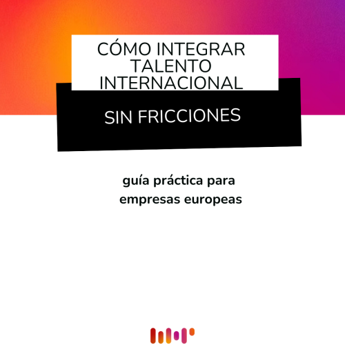 La internacionalización del talento ya no es una tendencia: es una decisión estratégica para las empresas europeas