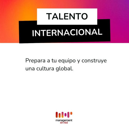 Cómo preparar a tu equipo para integrar talento internacional y construir una cultura global